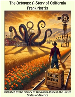 The Octopus: A Story of California by Frank Norris