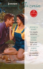 Un regalo sorpresa - Todo por su amor - Atrapados sin remedio - Nikki Logan, Jessica Hart & Terry Essig