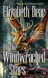All the Windwracked Stars - Elizabeth Bear