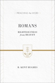 Romans - R. Kent Hughes