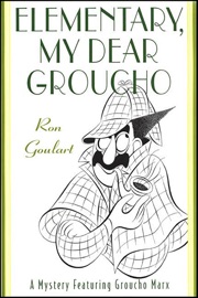 Elementary, My Dear Groucho - Ron Goulart