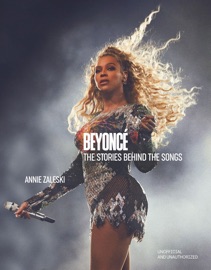 Beyoncé: The Stories Behind the Songs - Annie Zaleski