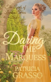 Daring the Marquess (Book 1 The Lords of London Series) - Patricia Grasso