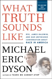 What Truth Sounds Like - Michael Eric Dyson