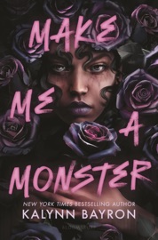 Make Me a Monster - Kalynn Bayron