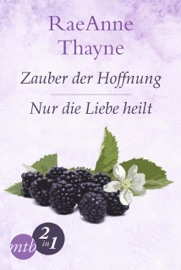 Hope's Crossing: Zauber der Hoffnung / Nur die Liebe heilt (Band 1&2) - RaeAnne Thayne & Tess Martin