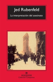 La interpretación del asesinato - Jesús Zulaika Goicoechea & Jed Rubenfeld