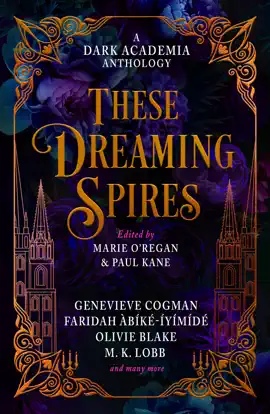 Read: These Dreaming Spires: A Book Dark Academia Anthology