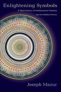 Enlightening Symbols by Joseph Mazur