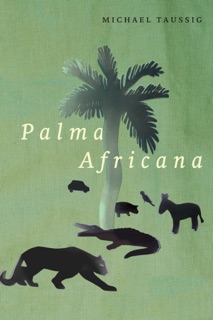 Palma Africana by Michael Taussig
