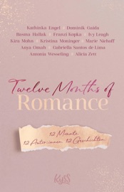 Twelve Months of Romance - Kathinka Engel, Dominik Gaida, Basma Hallak, Franzi Kopka, Ivy Leagh, Kira Mohn, Kristina Moninger, Marie Niehoff, Anya Omah, Gabriella Santos de Lima, Antonia Wesseling & Alicia Zett