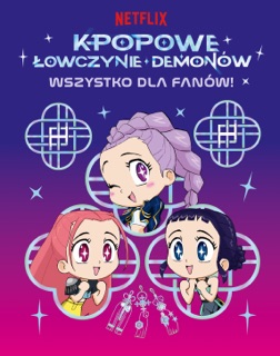 K-popowe łowczynie demonów. Wszystko dla fanów! Oficjalna książka by Angela Song