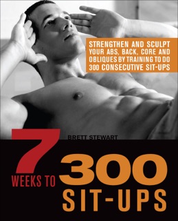 7 Weeks to 300 Sit-Ups by Brett Stewart