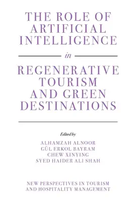 Role of Artificial Intelligence in Regenerative Tourism and Green Destinations