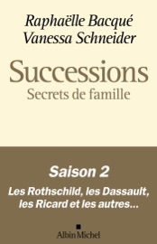 Successions - Saison 2 - Secrets de famille - Raphaëlle Bacqué & Vanessa Schneider