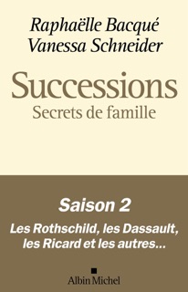 Successions - Saison 2 - Secrets de famille by Raphaëlle Bacqué & Vanessa Schneider