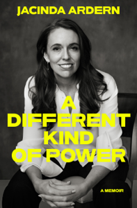 A Different Kind of Power - Jacinda Ardern Cover Art