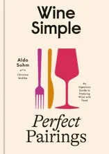 Wine Simple: Perfect Pairings