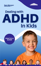 Dealing with ADHD in Kids - Sam Morgan