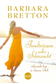 Inselträume voller Sehnsucht: Sehnsucht liegt in deinem Blick - Barbara Bretton & Ursula Maria Röder