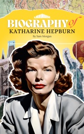 Biography of Katharine Hepburn - Sam Morgan