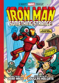 Iron Man: Something Strange! (A Mighty Marvel Team-Up) - Dean Hale & Douglas Holgate
