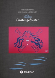 Piratengeflüster - Gabriele Haefs, Line Baugstø, Brigitte Beyer, Peter Braukmann, Karin Braun, Viktor Braun, Isabelle de Col, Annette von Droste-Hülshoff, Günther Eichweber, Nikolaus Gatter, Giancarlo Gemin, Michael Habel, Wolfram Hänel, Wilhelm Hauff, Marion Hinz, Husebye Sylvi Jane, Ulrich Joosten, Lauff Josef, Eris von Lethe, Jack London, Alexander Mochalov, Philip Newth, Susanne Pohl, David Slattery, Hannah Steenbock, Benedikt Wrede, Sophia Wulfert & MicArt63