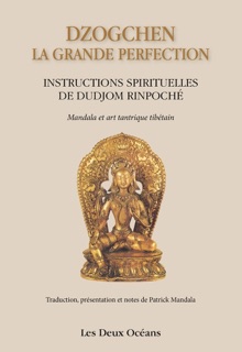 Dzogchen : la grande perfection - Instructions spirituelles de Dudjom Rinpoché by Dalaï-Lama