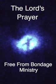 The Lord's Prayer - Free From Bondage Ministry