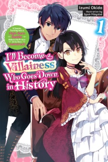 I’ll Become a Villainess Who Goes Down in History, Vol. 1 (novel) by Izumi Okido, Jyun Hayase & Sarah Moon