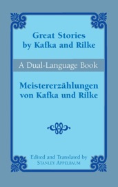 Great Stories by Kafka and Rilke/Meistererzählungen von Kafka und Rilke - Franz Kafka, Rainer Maria Rilke & Stanley Appelbaum