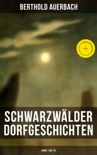 Schwarzwälder Dorfgeschichten (Band 1 bis 10) by Berthold Auerbach