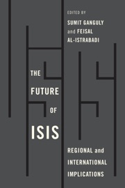 The Future of ISIS - Feisal al-Istrabadi & Sumit Ganguly