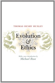Evolution and Ethics - Thomas Henry Huxley & Michael Ruse