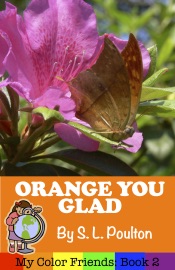 Orange You Glad: A Preschool Early Learning Colors Picture Book - S. L. Poulton