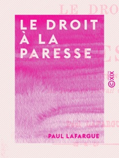 Le Droit à la paresse by Paul Lafargue