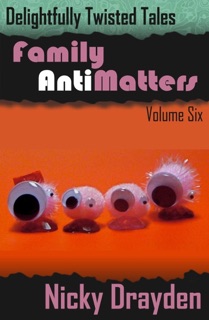 Delightfully Twisted Tales: Family Antimatters (Volume Six) by Nicky Drayden