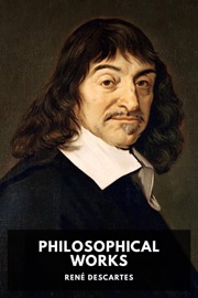 Philosophical Works - René Descartes