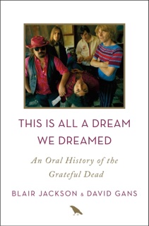 This Is All a Dream We Dreamed by Blair Jackson & David Gans