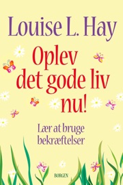 Oplev det gode liv nu - Louise L. Hay