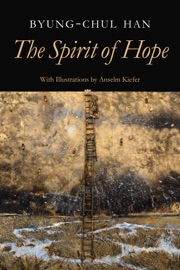 The Spirit of Hope - Byung-Chul Han & Daniel Steuer