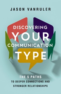Discovering Your Communication Type by Jason VanRuler