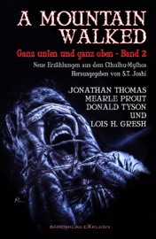 A MOUNTAIN WALKED – Ganz unten und ganz oben, Band 2 - Jonathan Thomas, Mearle Prout, Donald Tyson, Lois H. Gresh & S. T. Joshi