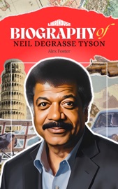 Biography of Neil Degrasse Tyson - Alex Foster