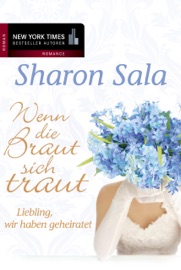 Liebling, wir haben geheiratet - Sharon Sala & Susanne Albrecht
