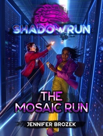 Shadowrun: The Mosaic Run - Jennifer Brozek