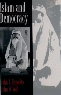 Islam and Democracy by John L. Esposito & John O. Voll
