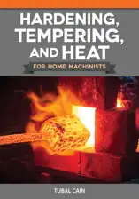 Hardening, Tempering, and Heat Treatment for Home Machinists