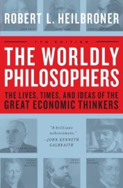 The Worldly Philosophers - Robert L. Heilbroner