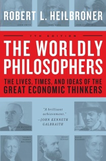 The Worldly Philosophers by Robert L. Heilbroner